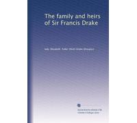 The family and heirs of Sir Francis Drake: Volume 2