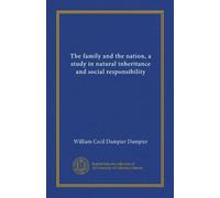 The family and the nation, a study in natural inheritance and social responsibility