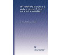 The family and the nation, a study in natural inheritance and social responsibility