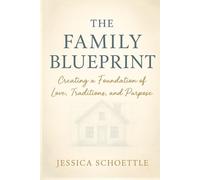 The Family Blueprint: Creating a Foundation of Love, Tradition, and Purpose (Heart & Mind Collection)
