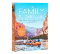 The Family Bucket List: 1,000 Trips to Take and Memories to Make Around the World (Bucket Lists)