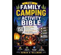 The Family Camping Activity Bible: 150 Screen-Free Games, Campfire Challenges, Nature Hunts, Rainy-Day Activities, and Outdoor Adventures for Kids, Parents, RV Trips, and Campgrounds