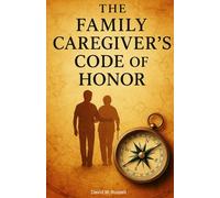 The Family Caregiver's Code of Honor