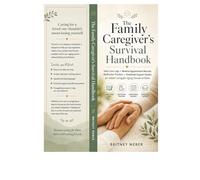 The Family Caregiver's Survival Handbook: Daily Care Logs • Medical Appointment Records Medication Trackers • Emotional Support Guides for Adults Caring for Aging Parents at Home