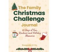 The Family Christmas Challenge Journal: 25 Days of Fun, Kindness and Holiday Memories
