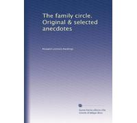 The family circle. Original & selected anecdotes