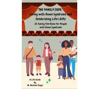 The Family Code- Living with down Syndrome and Celebrating Life's Gifts (Movie Rules Life Guide)
