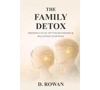 The Family Detox: Breaking Cycles, Setting Boundaries & Reclaiming Your Peace