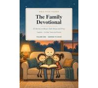 The Family Devotional: 52 Bible Stories to Read, Talk About and Pray Together - for Kids, Teens and Parents (Volume One: Genesis to David)