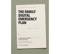 The Family Digital Emergency Plan: If Something Happens to Me, Start Here - Organize Accounts, Passwords, Photos and Subscriptions So Your Family Can Find Everything