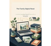 The Family Digital Reset: A 30-Day Plan to Organize Photos, Files, Email, Online Accounts, and Backups-Together
