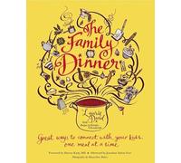 The Family Dinner: Great Ways to Connect with Your Kids, One Meal at a Time