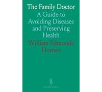 The Family Doctor: A Guide to Avoiding Diseases and Preserving Health