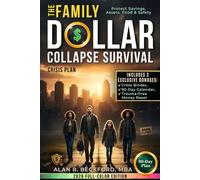 The Family Dollar Collapse Survival Crisis Plan: A 90-Day System to Protect Savings, Assets, Food and Safety. No Fear, Politics, Debt or Overpriced Prepper Kits