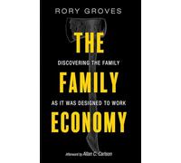 The Family Economy: Discovering the Family as It Was Designed to Work
