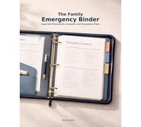 The Family Emergency Binder: Important Documents, Medical Records, Contacts, and Evacuation Plans