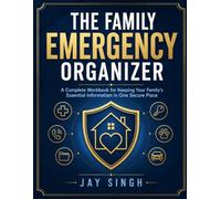 The Family Emergency Organizer: A Complete Workbook for Keeping Your Family’s Essential Information in One Secure Place