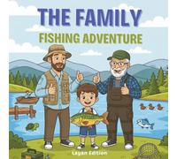 The Family Fishing Adventure Coloring Book: Fun Outdoor Activity Book for Kids Ages 4-12 | Featuring Dads, Grandpas, Boats, and Fish | 8.5x8.5