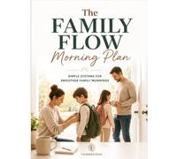 The Family Flow Morning Plan: Simple Systems for Smoother Family Mornings
