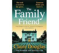 The Family Friend: The dark and addictive new thriller about murder, memory and the secrets that won’t stay hidden - from the No. 1 Sunday Times bestselling author