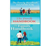 The Family Handbook: Essential Tips for Parenting, Marriage, and Healthy Relationships