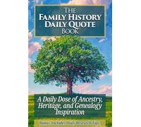 The Family History Daily Quote Book: A Daily Dose of Ancestry, Heritage, and Genealogy Inspiration (Family History Series)
