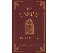 The Family in the Pew: Recovering Reverence and Discipleship in Corporate Worship