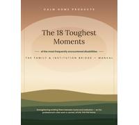 The Family & Institution Bridge Manual: The 18 Toughest Moments of the Most Frequently Encountered Disabilities - A Working Manual for Professionals and the Families They Serve