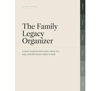 The Family Legacy Organizer: A clear record of what exists, where it is kept, and who knows where to look.