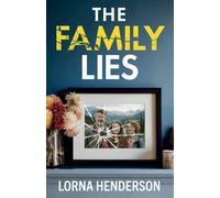 The Family Lies: An exhilarating blend of emotional family drama and breathtaking suspense with a shocking final twist