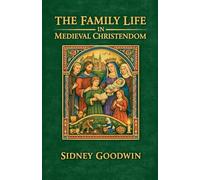 The Family Life in Medieval Christendom