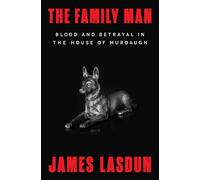 The Family Man: Blood and Betrayal in the House of Murdaugh