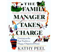 The Family Manager Takes Charge: Getting on the Fast Track to a Happy, Organized Home