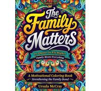 The Family Matters: Family Means Everything | Quotes to Fly Higher | Volume 23 | 50 Motivational Coloring Pages to Strengthen Family Bonds