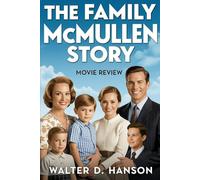 The Family McMullen Movie Review: An In-Depth Journey Through the Heart, Humor, and Heritage of a Timeless Irish-American Family Saga