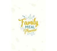 The Family Meal Planner That Makes Every Mealtime Easier