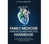 THE FAMILY MEDICINE PRINCIPLES AND PRACTICE HANDBOOK: A Comprehensive Clinical Reference for Diagnosis, Treatment, and Patient-Centered Care Across the Lifespan