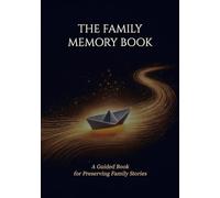 THE FAMILY MEMORY BOOK: A Guided Book for Preserving Family Stories