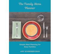 The Family Menu Planner: Simple Meal Planning for Busy Families