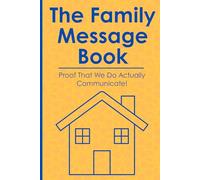 The Family Message Book: Proof That We Do Actually Communicate!