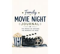 The Family Movie Night Journal: A Keepsake of Movies, Memories & Family Nights