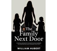 THE FAMILY NEXT DOOR: A Factual Account of the Watts Family Murders, the Investigation, and the Search for Truth