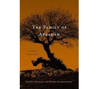 The Family of Abraham: Jewish, Christian, and Muslim Interpretations