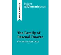 The Family of Pascual Duarte by Camilo José Cela (Book Analysis): Detailed Summary, Analysis and Reading Guide (BrightSummaries.com)