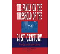 The Family on the Threshold of the 21st Century: Trends and Implications
