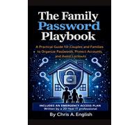 The Family Password Playbook: A Practical Guide for Couples and Families to Organize Passwords, Protect Accounts, and Avoid Lockouts
