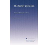 The family physician: A manual of domestic medicine