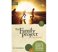 The Family Project Devotional: Reflecting God's Design In Your Home (Focus on the Family)
