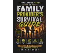 The Family Provider’s Survival Guide: Make More Money - A Simple, Practical System to Escape Stagnation and Build Real Income (No Experience, No Degree, No More Guesswork) (The Income Ladder Series)
