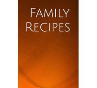The Family Recipes: Preserving Traditions for Generations to Come